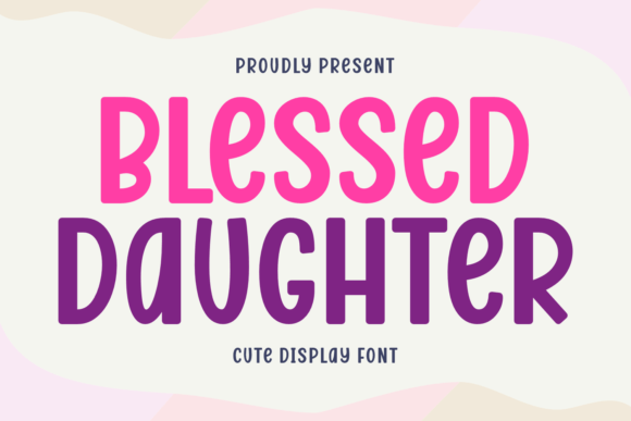 Blessed Daughter Font: A Playful Display Typeface for Campaigns