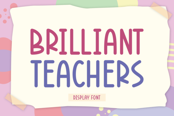 Brilliant Teachers: A Playful Display Font for Campaigns That Pop